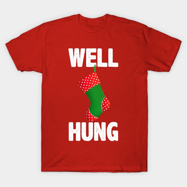 Well Hung Christmas Stocking - Offensive Inappropriate Xmas T-Shirt by merkraht